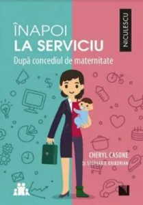 Inapoi la serviciu. Dupa concediul de maternitate de Cheryl Casone
