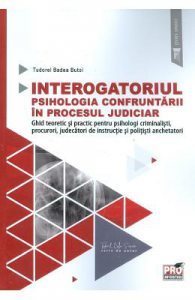 Interogatoriul. Psihologia confruntarii in procesul judiciar
