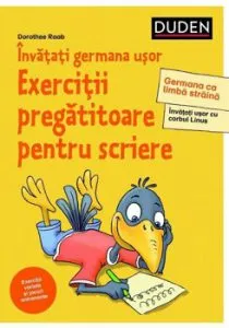 Invatati germana usor. Exercitii pregatitoare pentru scriere de Dorothee Raab