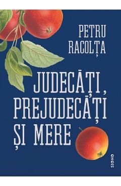 Judecati, prejudecati si mere. Samburii adevarurilor ascunse