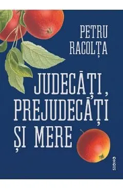 Judecati, prejudecati si mere. Samburii adevarurilor ascunse de Petru Racolta
