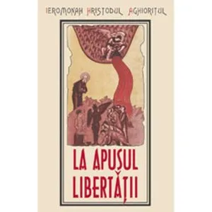 La apusul libertatii de Hristodul Aghioritul