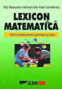 Lexicon de matematica. Ghid complet pentru gimnaziu si liceu