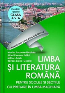 Limba si literatura romana. Pentru scolile si sectiile cu predare in limba maghiara. Manual pentru clasa a V-a
