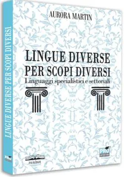 Lingue diverse per scopi diversi: linguaggi specialistici e settoriali de Aurora Martin
