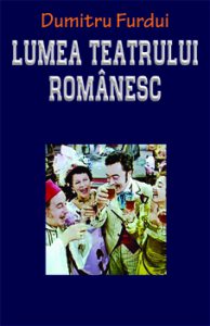Lumea teatrului romanesc