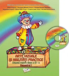 Manual arte vizuale şi abilităţi practice. Clasa a IV-a (Semestrul I) de Adina Grigore