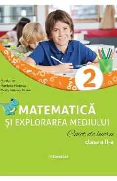 Matematica si explorarea mediului - Clasa 2 - Caiet de lucru de Marilena Nedelcu