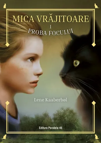 Mica vrăjitoare. Volumul I: Proba focului