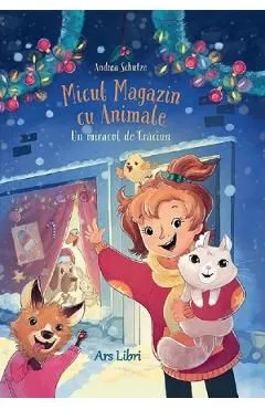 Micul magazin cu animale. Un miracol de Craciun de Andrea Schutze