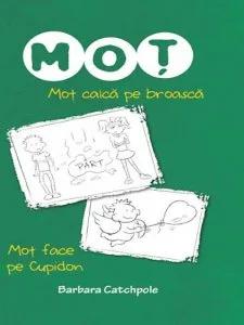 Mot calca pe broasca. Mot face pe Cupidon de Barbara Catchpole