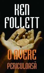 O avere periculoasa de Ken Follett