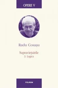 Opere V. Supravietuirile: 3. Logica de Radu Cosasu