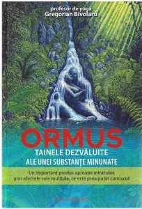 Ormus. Tainele dezvaluite ale unei substante minunate de Gregorian Bivolaru