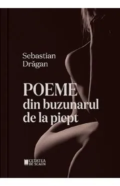 Poeme din buzunarul de la piept de Sebastian Dragan