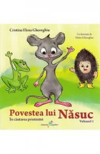 Povestea lui Nasuc Vol.1: In cautarea prieteniei de Cristina Elena Gheorghiu