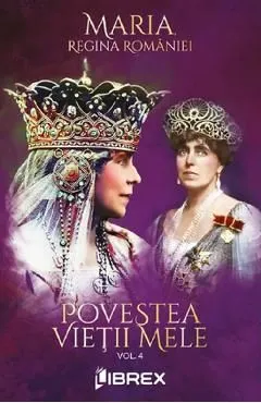 Povestea vietii mele Vol.4 de Regina Maria