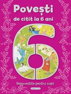 Povesti de citit la 6 ani. Repovestite pentru copii