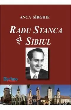 Radu Stanca si Sibiul de Anca Sirghie