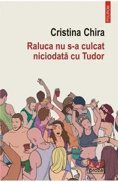 Raluca nu s-a culcat niciodata cu Tudor de Cristina Chira