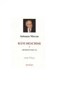 Răni deschise (Vol. IV). Dezmeticindu-ne de Solomon Marcus