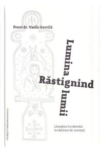Rastignind lumina lumii. Liturghia Cuvantului la rascruce de vremuri