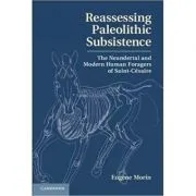 Reassessing Paleolithic Subsistence: The Neandertal and Modern Human Foragers of Saint-Cesaire de Dr Eugene Morin
