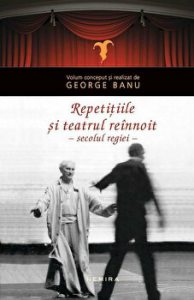 Repetitiile si teatrul reinnoit. Secolul regiei