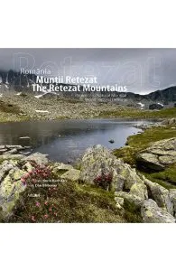 Romania. Muntii Retezat. Patrimoniu natural mondial de Dan Balteanu