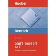 Sag's besser! (Teil 2) Buch Ein Arbeitsbuch fur Fortgeschrittene de Hans Foldeak