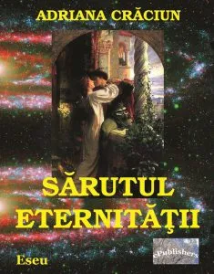 Sarutul eternitatii de Adriana Craciun