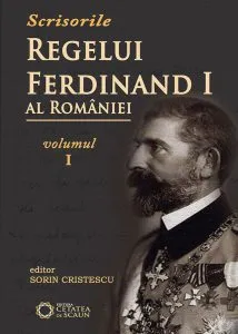 Scrisorile regelui Ferdinand I al României de Sorin Cristescu