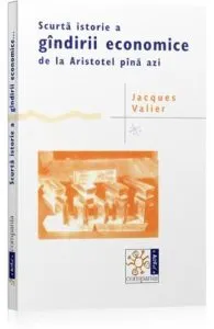 Scurta istorie a gindirii economice de la Aristotel pina azi de Jacques Valier