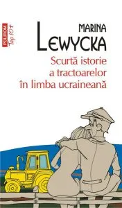 Scurta istorie a tractoarelor în limba ucraineană de Marina Lewycka