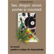 Sex, droguri, alcool, pocher si ciocolata