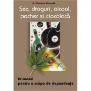 Sex, droguri, alcool, pocher si ciocolata