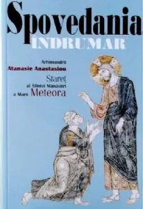 Spovedania - Indrumar de Arhimandrit Atanasie Anastasiou