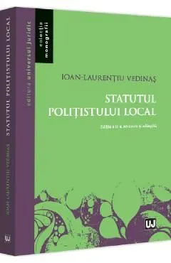 Statutul politistului local Ed.2 de Ioan-Laurentiu Vedinas