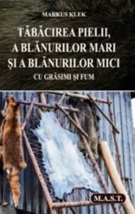 Tabacirea pielii, a blanurilor mari si a blanurilor mici cu grasimi si fum de Markus Klek