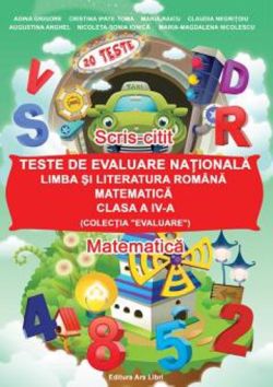 Teste de evaluare nationala - limba si literatura romana   matematica - cls. a IV-a