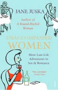 Unaccompanied Women de Jane Juska