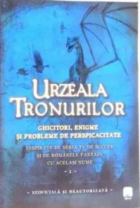 Urzeala Tronurilor. Ghicitori, enigme si probleme de perspicacitate. Vol. 2
