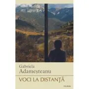 Voci la distanta de Gabriela Adamesteanu