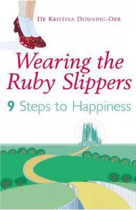 Wearing The Ruby Slippers: 9 Steps to Happiness