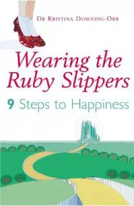 Wearing The Ruby Slippers: 9 Steps to Happiness de Kristina Downing-Orr