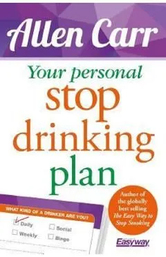 Your Personal Stop Drinking Plan: The Revolutionary Method for Quitting Alcohol de Allen Carr