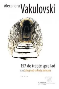 157 de trepte spre iad sau Salvati-ma la Rosia Montana