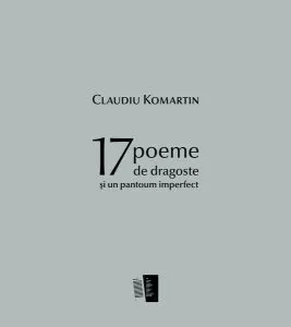 17 poeme de dragoste și un pantoum imperfect de Claudiu Komartin