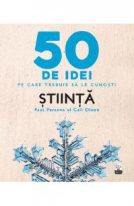 50 de idei pe care trebuie sa le cunosti. Stiinta