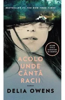 Acolo unde canta racii - Delia Owens de Delia Owens